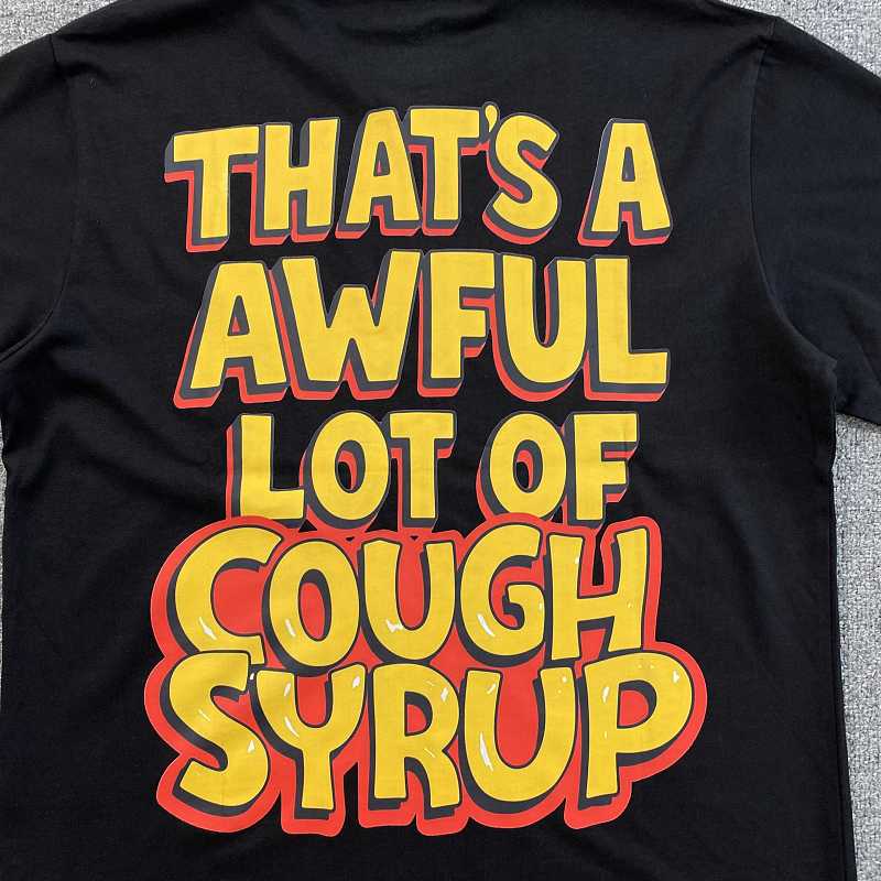 That's A Awful Lot Of Cough Syrup T-shirt 7