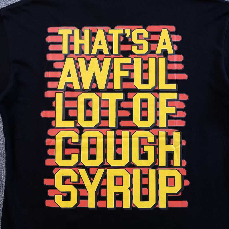 That's A Awful Lot Of Cough Syrup T-shirt 7
