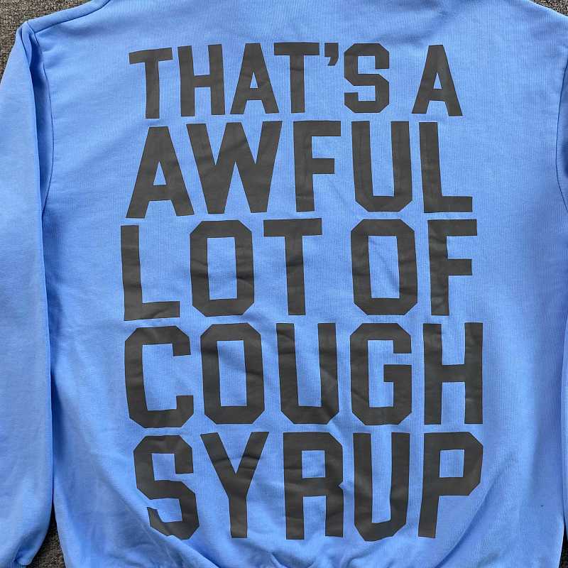 That's A Awful Lot Of Cough Syrup Hoodie 6