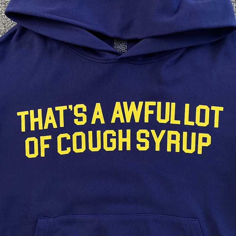 That's A Awful Lot Of Cough Syrup Hoodie 8