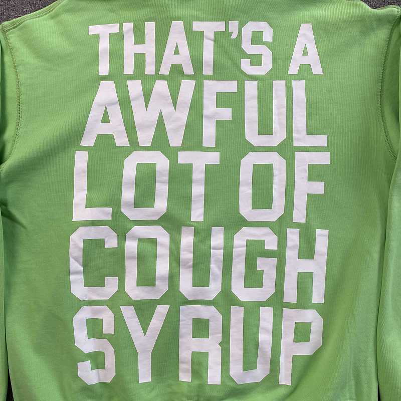 That's A Awful Lot Of Cough Syrup Hoodie 7