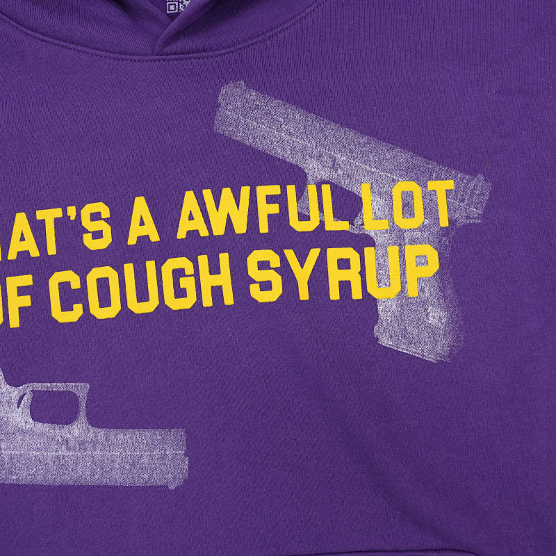 That's A Awful Lot Of Cough Syrup Hoodie 6