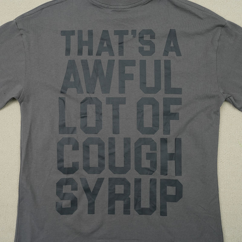 That's A Awful Lot Of Cough Syrup T-shirts 10